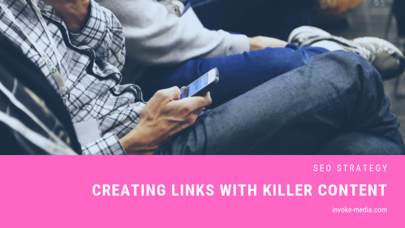 Creating Links with Killer Content