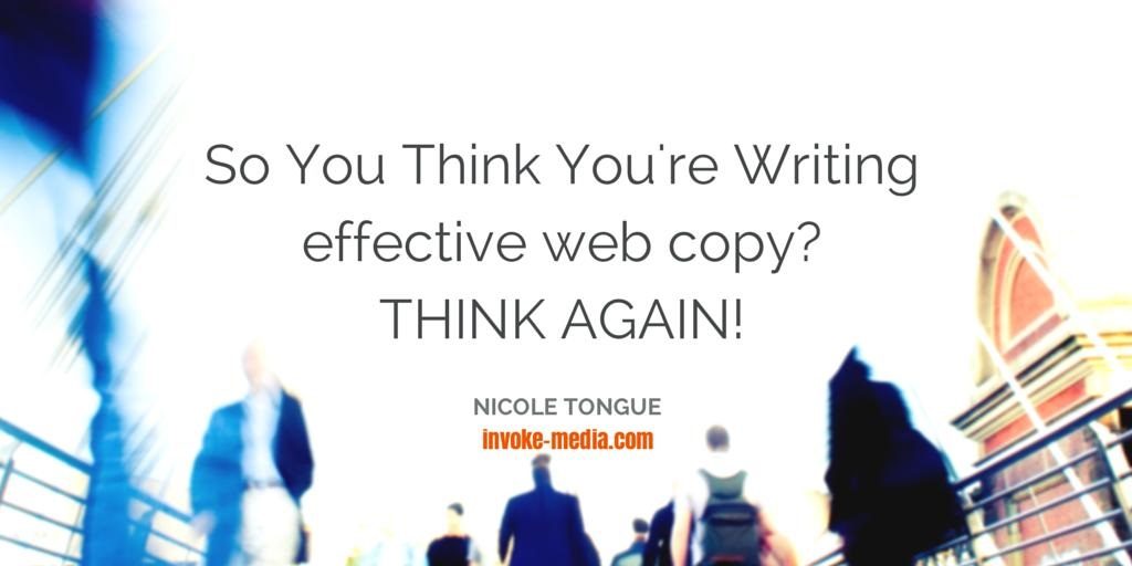 So You Think You’re Writing effective web content? THINK AGAIN!